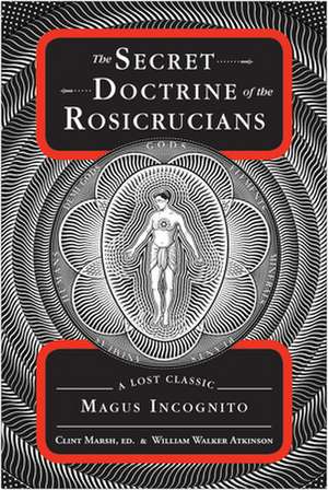 The Secret Doctrine of the Rosicrucians: A Lost Classic de MAGUS INCOGNITO