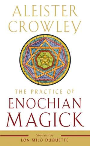 The Practice of Enochian Magick de Aleister Crowley