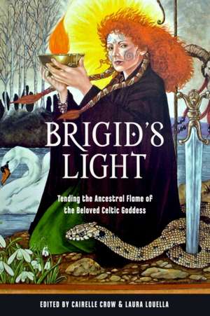 Brigid's Light: Tending the Ancestral Flame of the Beloved Celtic Goddess de Judika Illes