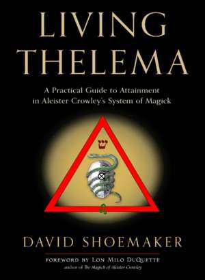 Living Thelema de David Shoemaker