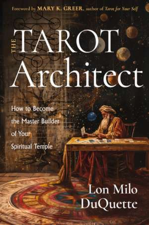 The Tarot Architect de Lon Milo Duquette