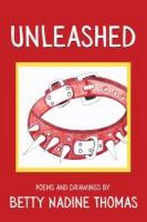 Unleashed de Betty Nadine Thomas