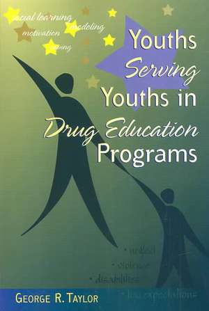 Youths Serving Youths in Drug Education Programs de George R. Taylor