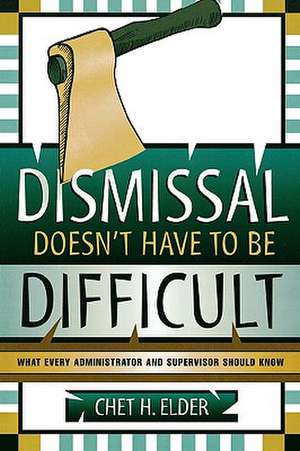 Dismissal Doesn't Have to Be Difficult de Chet H. Elder