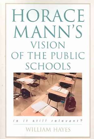 Horace Mann's Vision of the Public Schools de William Hayes