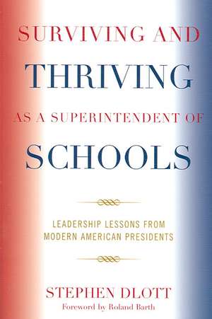 Surviving and Thriving as a Superintendent of Schools de Stephen Dlott