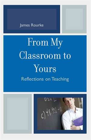 From My Classroom to Yours de James Rourke