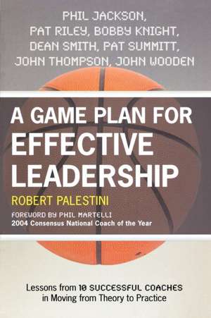 A Game Plan for Effective Leadership de Robert Palestini