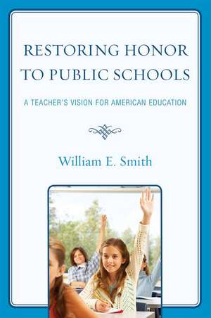 Restoring Honor to Public Schools de William E. Smith