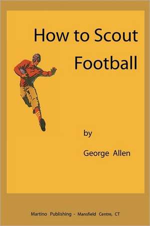 How to Scout Football: Studies in the Interactive Connectedness of Time (Chronotopology) de George Allen