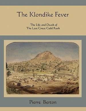 The Klondike Fever de Pierre Berton