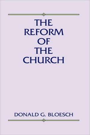 Reform of the Church de Donald G. Bloesch