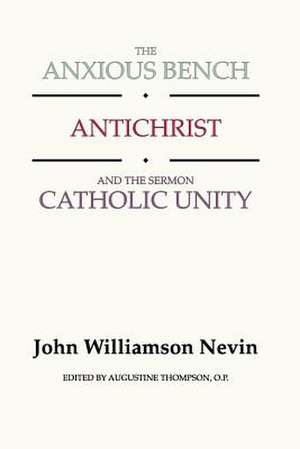 The Anxious Bench, Antichrist & the Sermon Catholic Unity de John Williamson Nevin