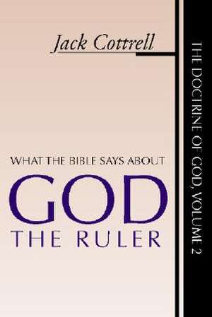 What the Bible Says about God the Ruler de Jack Cottrell