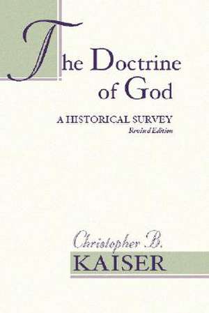 The Doctrine of God de Professor Kaiser, Christopher B.