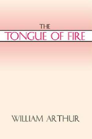 The Tongue of Fire de William Arthur