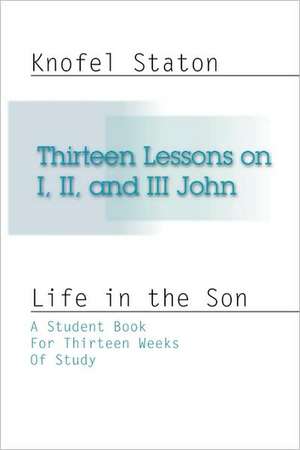 Thirteen Lessons on First, Second, and Third John de Knofel Staton