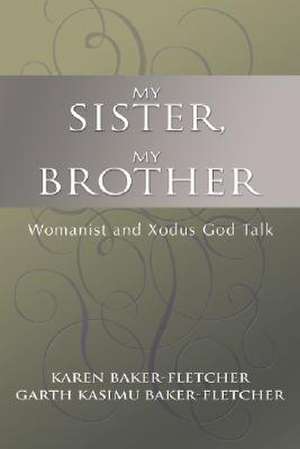 My Sister, My Brother de Karen Baker-Fletcher