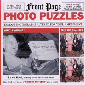 Front Page Photo Puzzles: Famous Photographs Altered for Your Amusement de Hal Buell