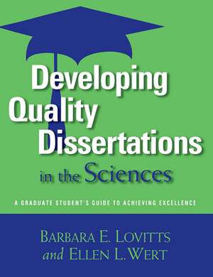 Developing Quality Dissertations in the Sciences: A Graduate Student's Guide to Achieving Excellence de Barbara E. Lovitts