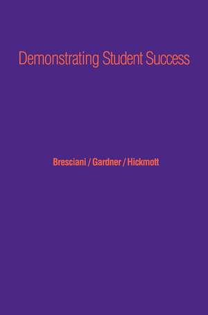Demonstrating Student Success: A Practical Guide to Outcomes-Based Assessment of Learning and Development in Student Affairs de Megan Moore Gardner