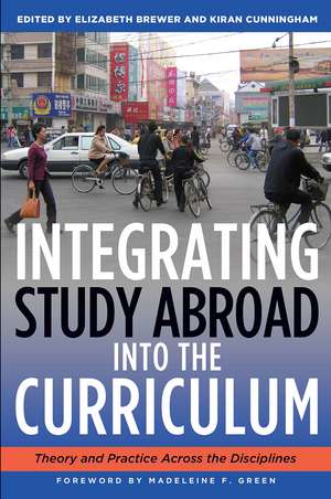 Integrating Study Abroad Into the Curriculum: Theory and Practice Across the Disciplines de Elizabeth Brewer