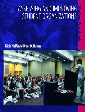 Assessing and Improving Student Organizations: Student Workbook de Tricia Nolfi