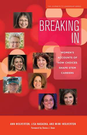 Breaking In: Women's Accounts of How Choices Shape STEM Careers de Ann Wolverton