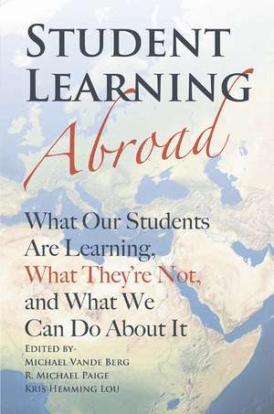 Student Learning Abroad: What Our Students Are Learning, What They’re Not, and What We Can Do About It de Michael Vande Berg