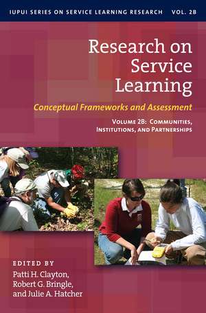 Research on Service Learning: Conceptual Frameworks and Assessments: Volume 2B: Communities, Institutions, and Partnerships de Patti H. Clayton