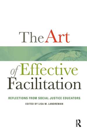 The Art of Effective Facilitation: Reflections From Social Justice Educators de Lisa M. Landreman