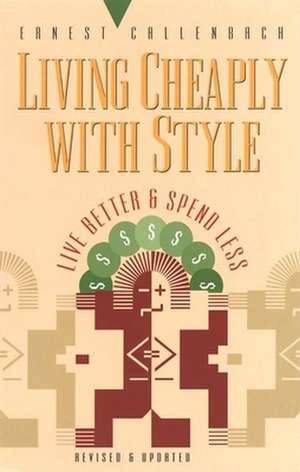 Living Cheaply with Style: Live Better and Spend Less de Ernest Callenbach