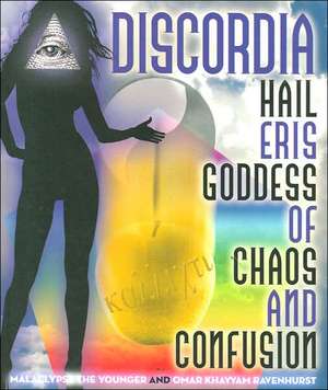 Discordia: Hail Eris Goddess of Chaos and Confusion de Malaclypse the Younger