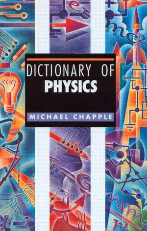 Dictionary of Physics de Michael Chapple