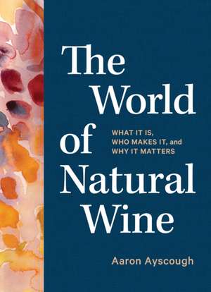 The World of Natural Wine de Aaron Ayscough