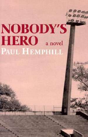 Nobody's Hero de Paul Hemphill