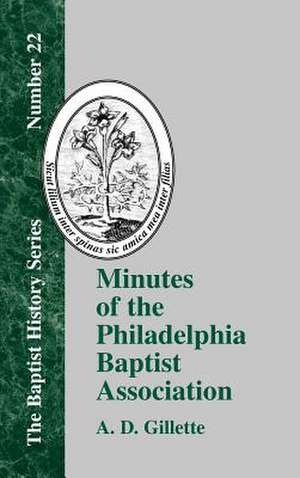 Minutes of the Philadelphia Baptist Association de A. D. Gillette