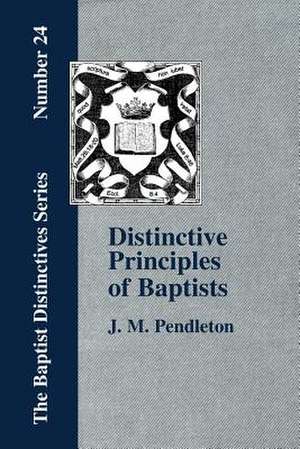 Distinctive Principles of Baptists de J. M. Pendleton