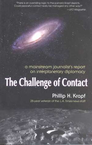 The Challenge of Contact: A Mainstream Journalist's Report on Interplanetary Diplomacy de Byron Belitsos