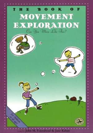 The Book of Movement Exploration: Can You Move Like This? de John M. Feierabend