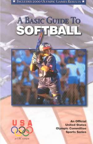 Basic Guide to Softball: 2nd Edition de Suzanne Ledeboer