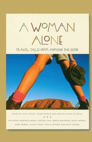 A Woman Alone: Travel Tales from Around the Globe de Faith Conlon