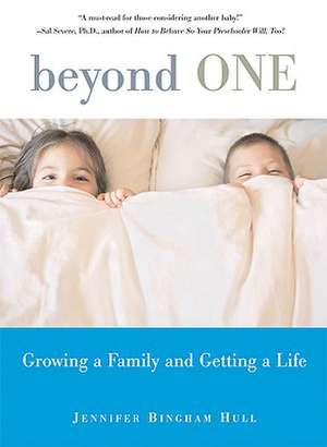 Beyond One: Growing a Family and Getting a Life de Jennifer Bingham Hull