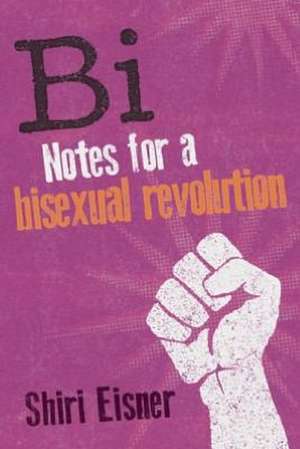 Bi: Notes for a Bisexual Revolution de Shiri Eisner