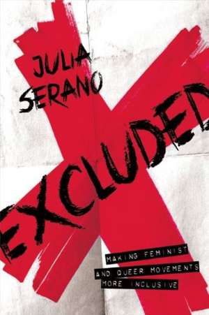 Excluded: Making Feminist and Queer Movements More Inclusive de Julia Serano