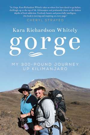 Gorge: My Journey Up Kilimanjaro at 300 Pounds de Kara Richardson Whitely