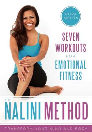 The Nalini Method: 7 Workouts for 7 Moods de Rupa Mehta