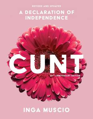 Cunt, 20th Anniversary Edition: A Declaration of Independence de Inga Muscio