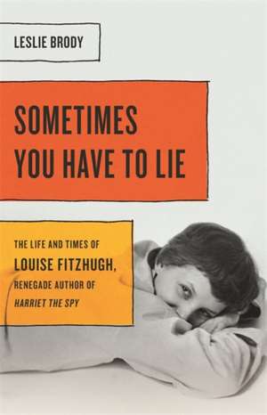 Sometimes You Have to Lie de Leslie Brody