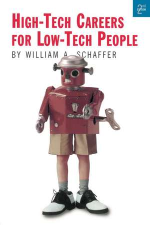 High-Tech Careers for Low-Tech People de William A. Schaffer